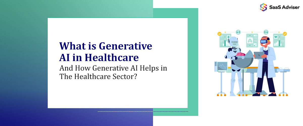 What is Generative AI in Healthcare and How Generative AI Helps in the Healthcare Sector?